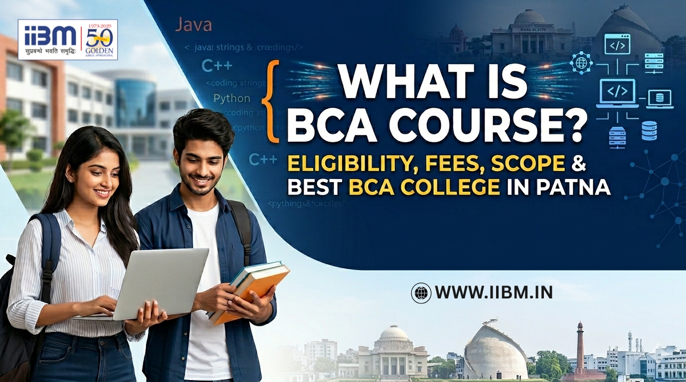 What is BCA Course? Eligibility, Fees, Scope & Best BCA College in Patna